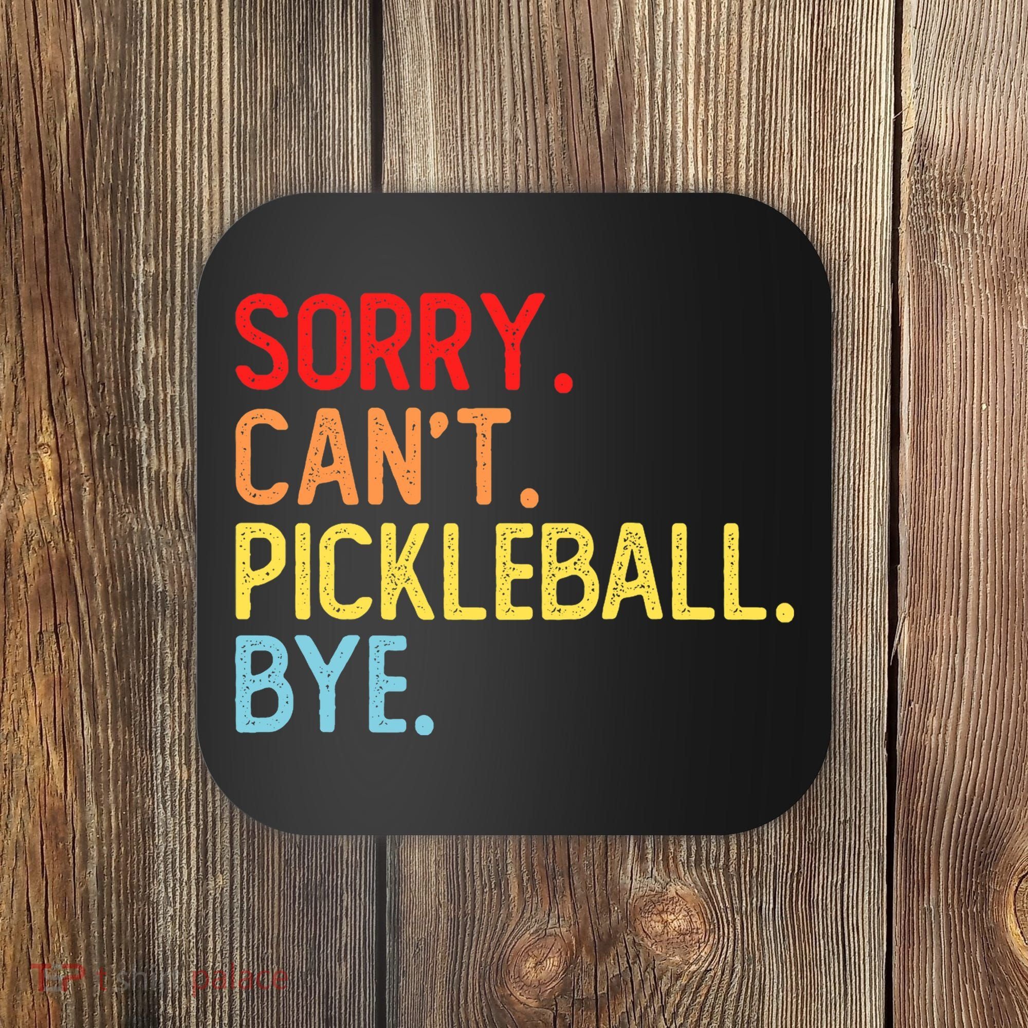 Sorry Can't Pickleball Bye Funny Pickleball Player Dink Premium Coaster