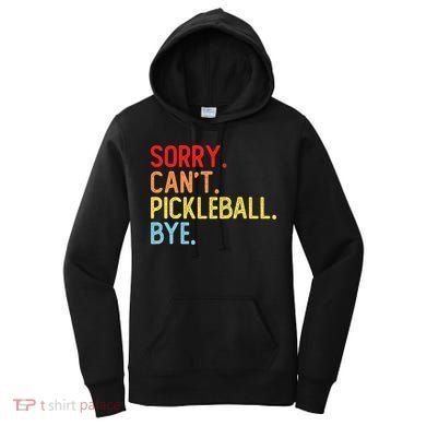 Sorry Can't Pickleball Bye Funny Pickleball Player Dink Premium Women's Hoodie