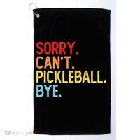 Sorry Can't Pickleball Bye Funny Pickleball Player Dink Premium Golf Towel thumb 0