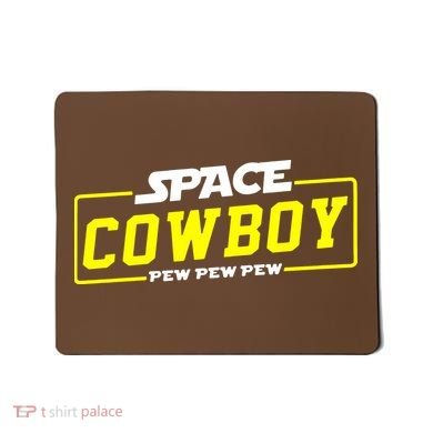 Space Cowboy Pew Pew Pew Mousepad