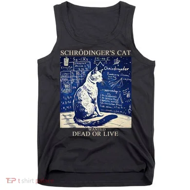 SchröDingerS Cat Quantum Physics Humor Tank Top
