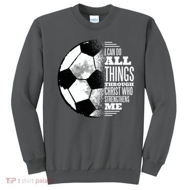 Soccer Christ Quote Sweatshirt