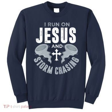 Storm Chaser Run On Jesus And Storm Chasing Tornado Sweatshirt