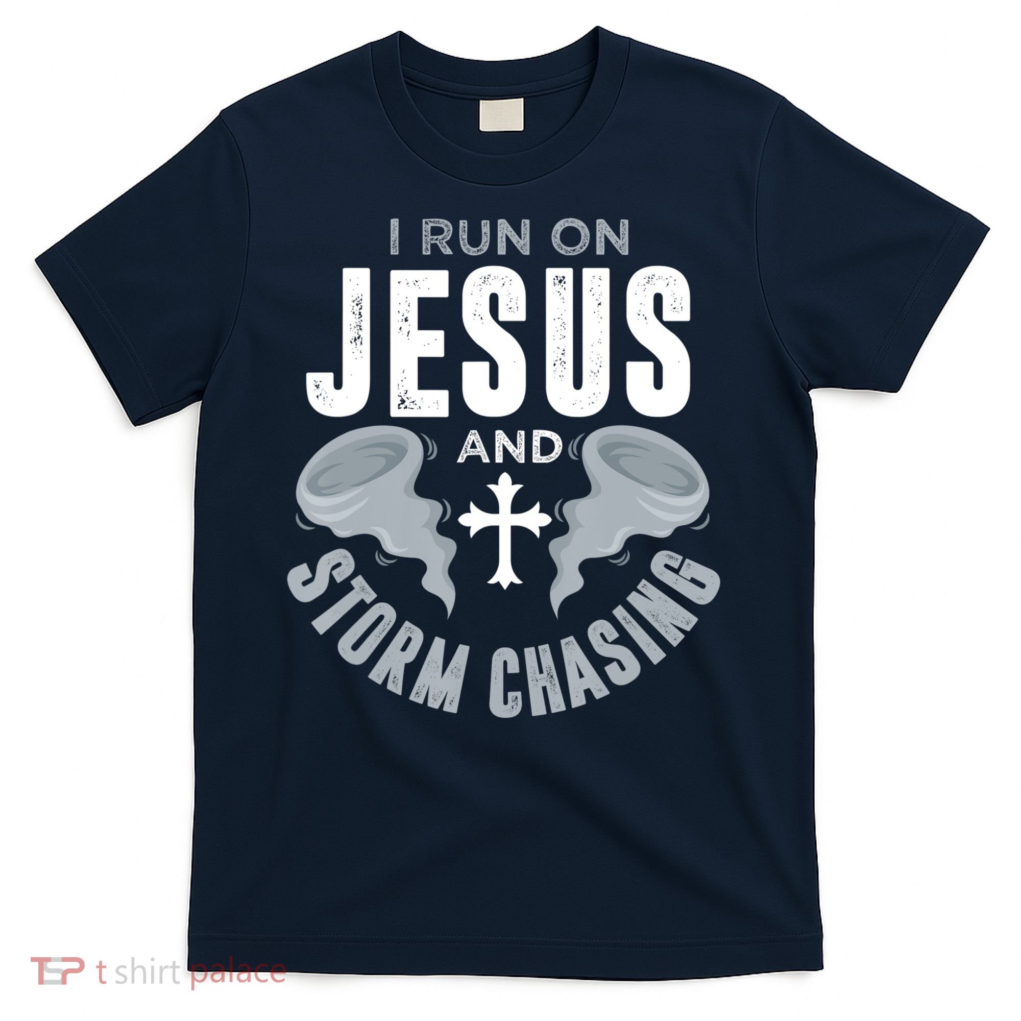 Storm Chaser Run On Jesus And Storm Chasing Tornado T-Shirt