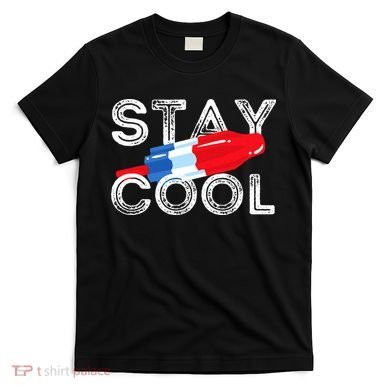 Stay Cool Rocket Pop Red White & Blue Popsicle Summer Gift T-Shirt