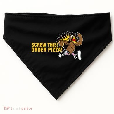 Screw This Order Pizza Turkey Running USA-Made Doggie Bandana