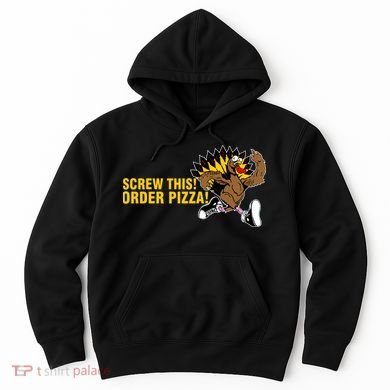 Screw This Order Pizza Turkey Running Hoodie