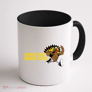 Screw This Order Pizza Turkey Running Coffee Mug back