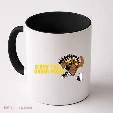 Screw This Order Pizza Turkey Running Coffee Mug