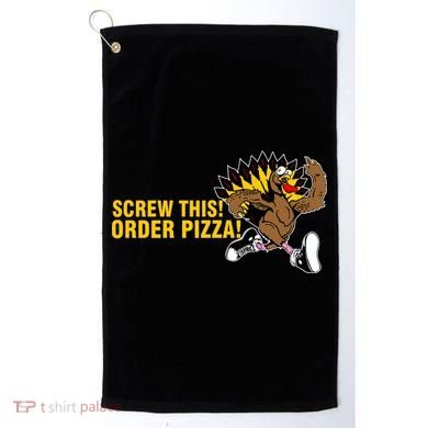 Screw This Order Pizza Turkey Running Golf Towel