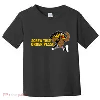 Screw This Order Pizza Turkey Running Toddler T-Shirt thumb 0