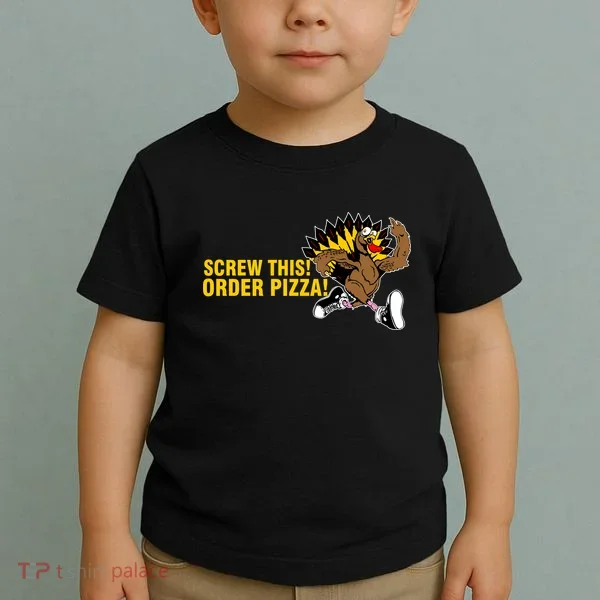 Screw This Order Pizza Turkey Running Toddler T-Shirt
