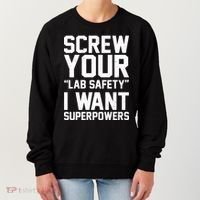 Screw Your Lab Safety I Want Superpowers Women's Sweatshirt thumb 0