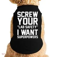 Screw Your Lab Safety I Want Superpowers Doggie Tank thumb 0