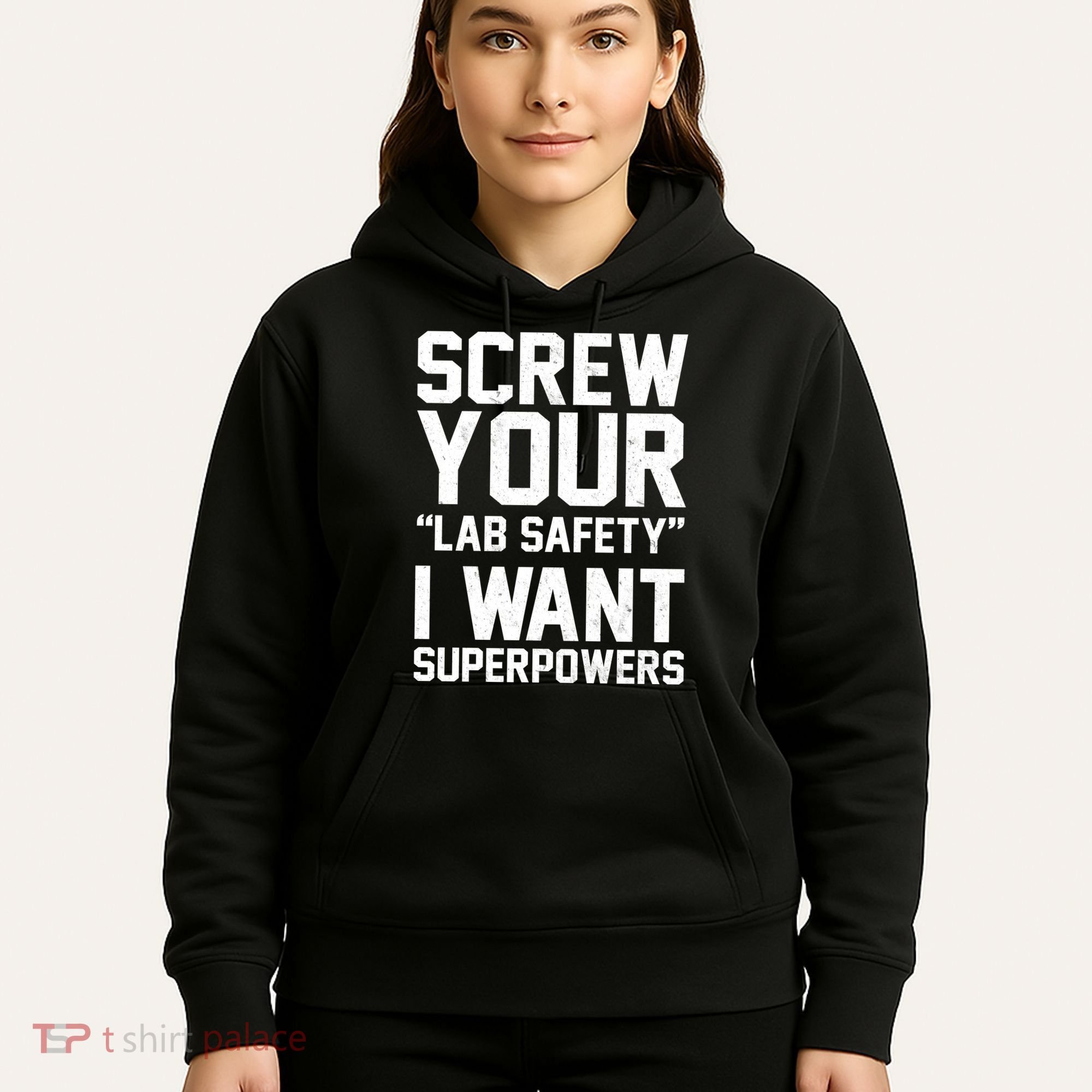 Screw Your Lab Safety I Want Superpowers Hoodie