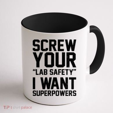 Screw Your Lab Safety I Want Superpowers Coffee Mug back