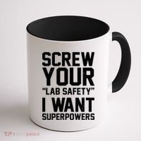 Screw Your Lab Safety I Want Superpowers Coffee Mug thumb 1
