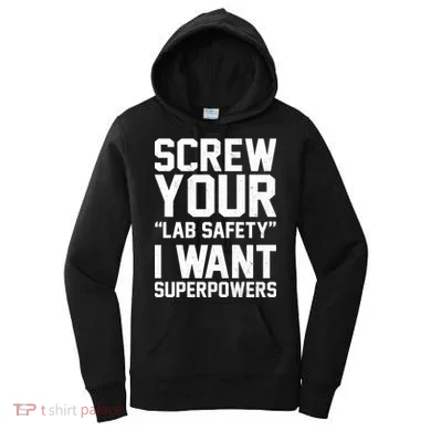 Screw Your Lab Safety I Want Superpowers Women's Hoodie