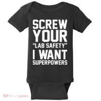 Screw Your Lab Safety I Want Superpowers Baby Bodysuit thumb 0