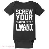 Screw Your Lab Safety I Want Superpowers Baby Bodysuit thumb 0