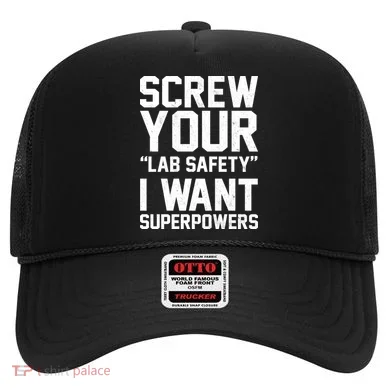 Screw Your Lab Safety I Want Superpowers Hat