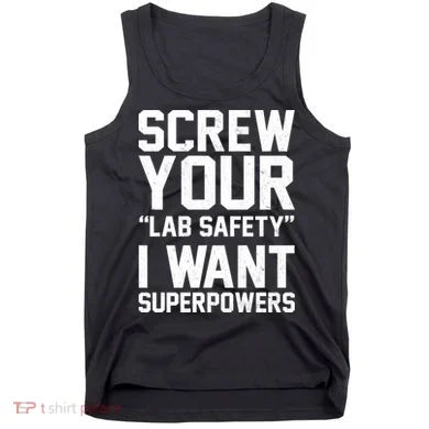 Screw Your Lab Safety I Want Superpowers Tank Top