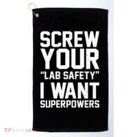 Screw Your Lab Safety I Want Superpowers Golf Towel thumb 0