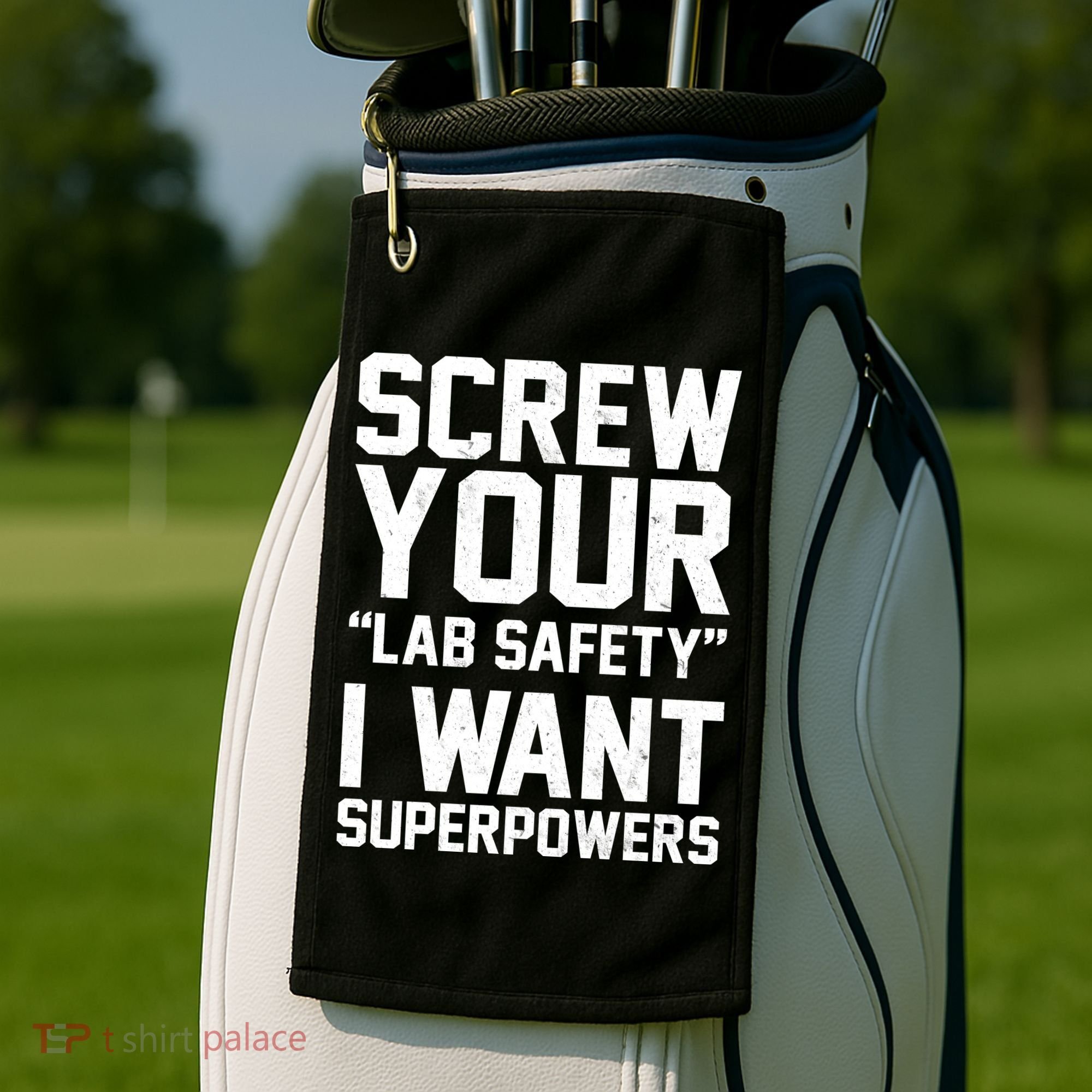 Screw Your Lab Safety I Want Superpowers Golf Towel