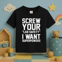 Screw Your Lab Safety I Want Superpowers Toddler T-Shirt thumb 3