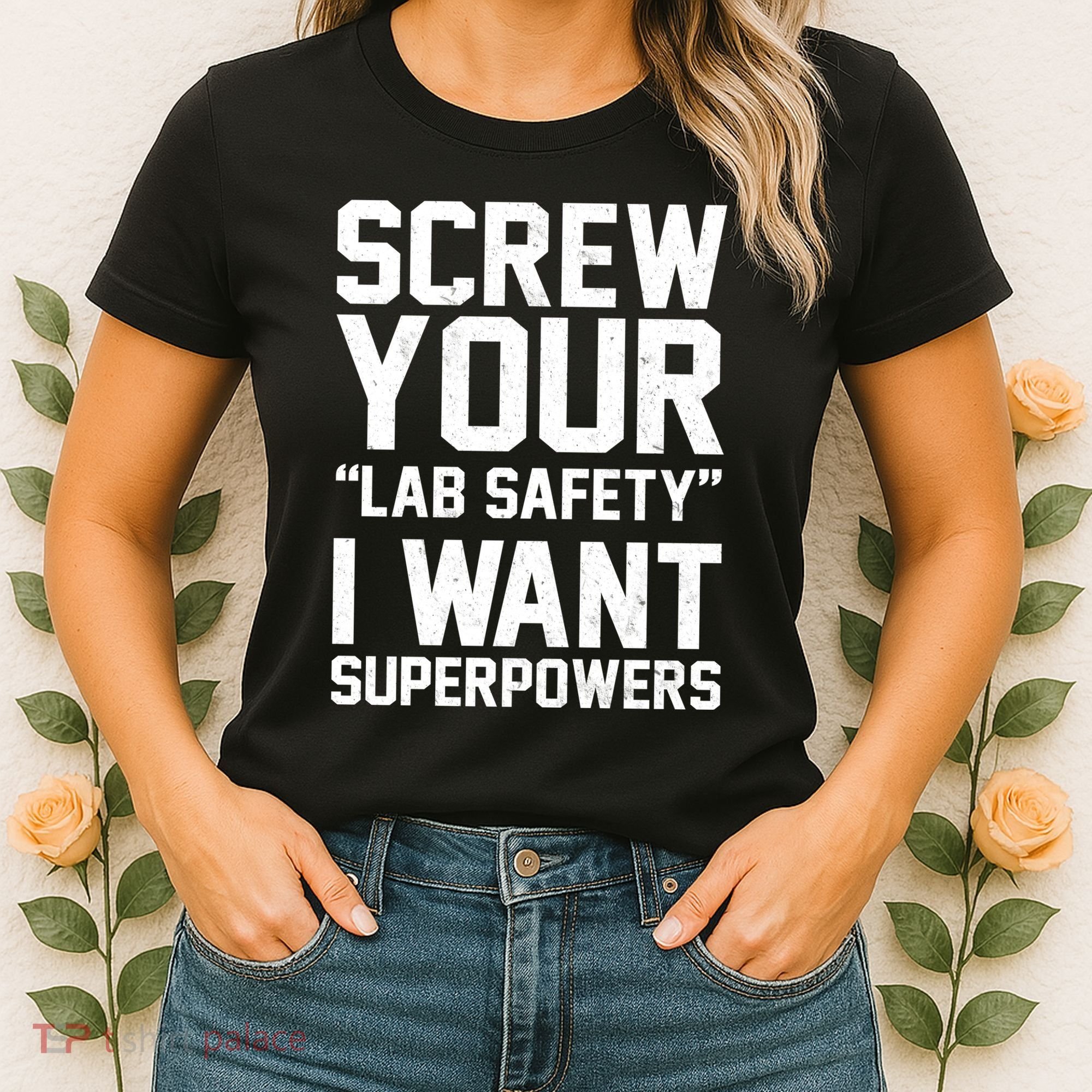 Screw Your Lab Safety I Want Superpowers Women's T-Shirt