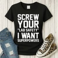 Screw Your Lab Safety I Want Superpowers Women's T-Shirt thumb 3