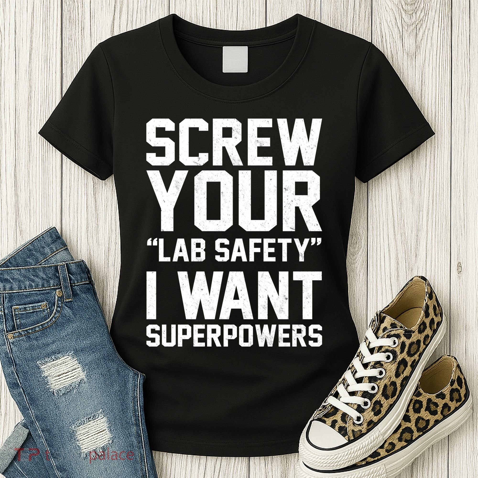 Screw Your Lab Safety I Want Superpowers Women's T-Shirt
