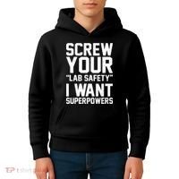 Screw Your Lab Safety I Want Superpowers Kids Hoodie thumb 4