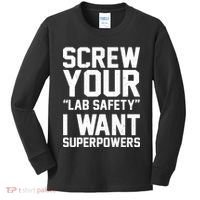 Screw Your Lab Safety I Want Superpowers Kids Long Sleeve Shirt thumb 0