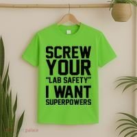 Screw Your Lab Safety I Want Superpowers T-Shirt thumb 2