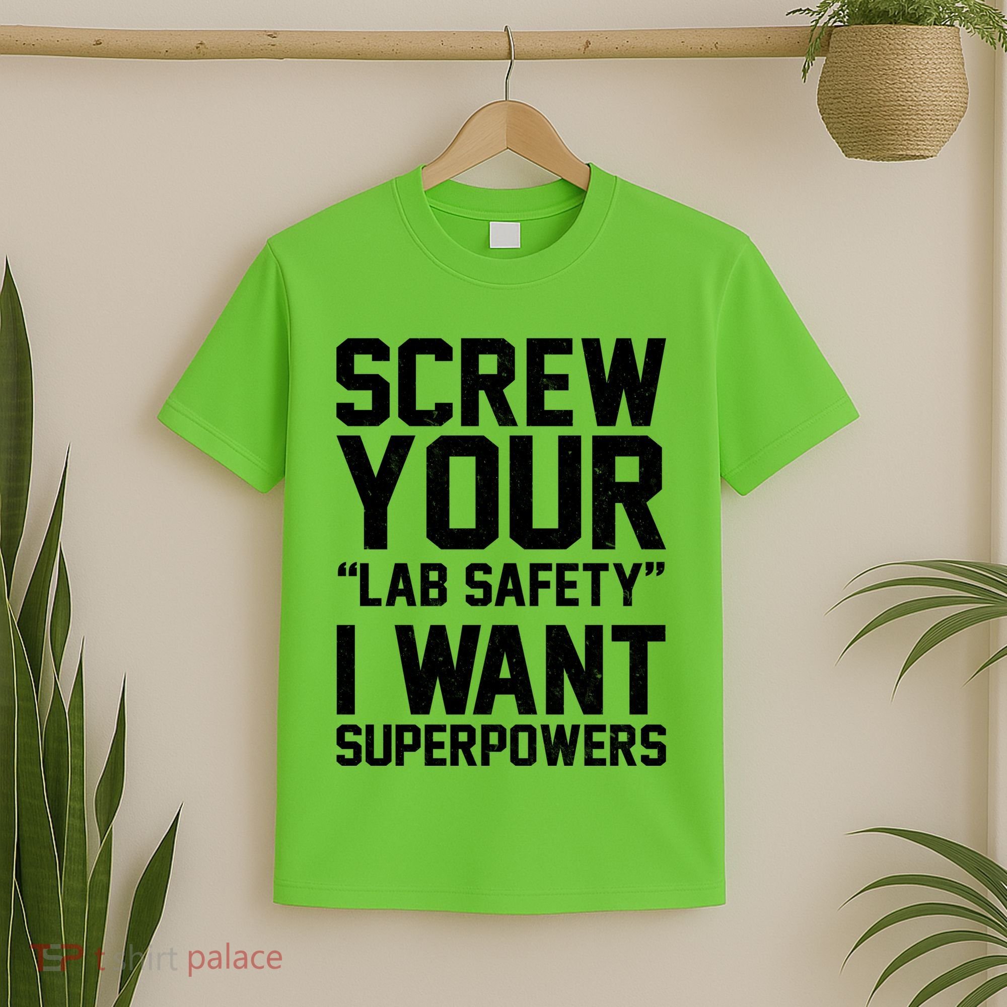 Screw Your Lab Safety I Want Superpowers T-Shirt