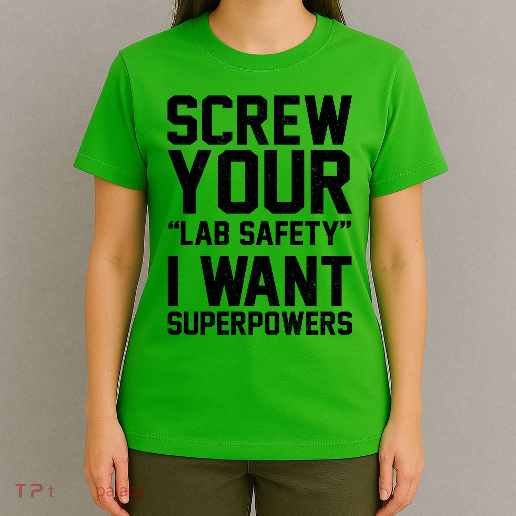Screw Your Lab Safety I Want Superpowers T-Shirt