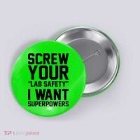 Screw Your Lab Safety I Want Superpowers Button thumb 0