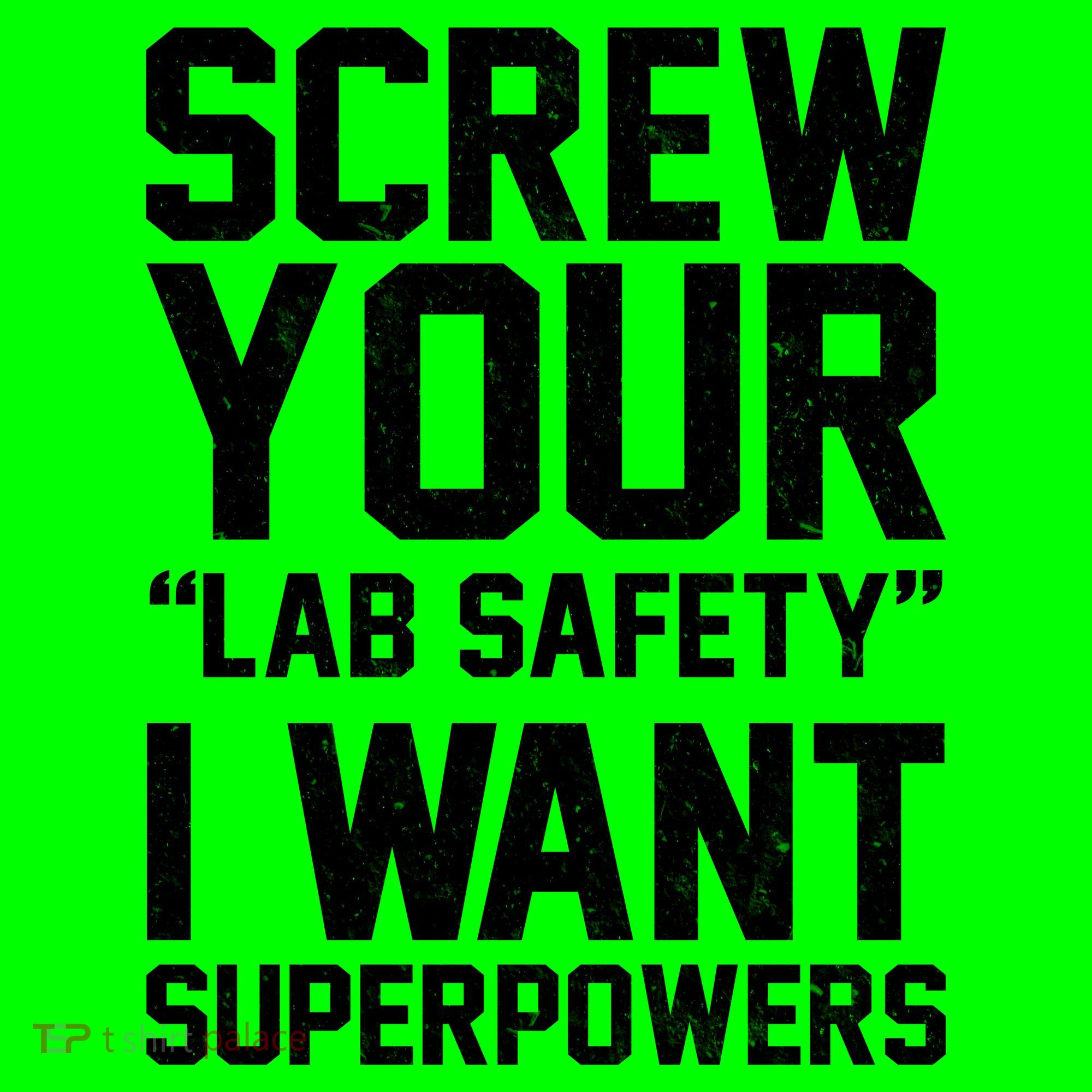 Screw Your Lab Safety I Want Superpowers Button