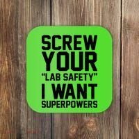 Screw Your Lab Safety I Want Superpowers Coaster thumb 0