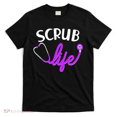 Scrub Life Stethoscope  T-Shirt