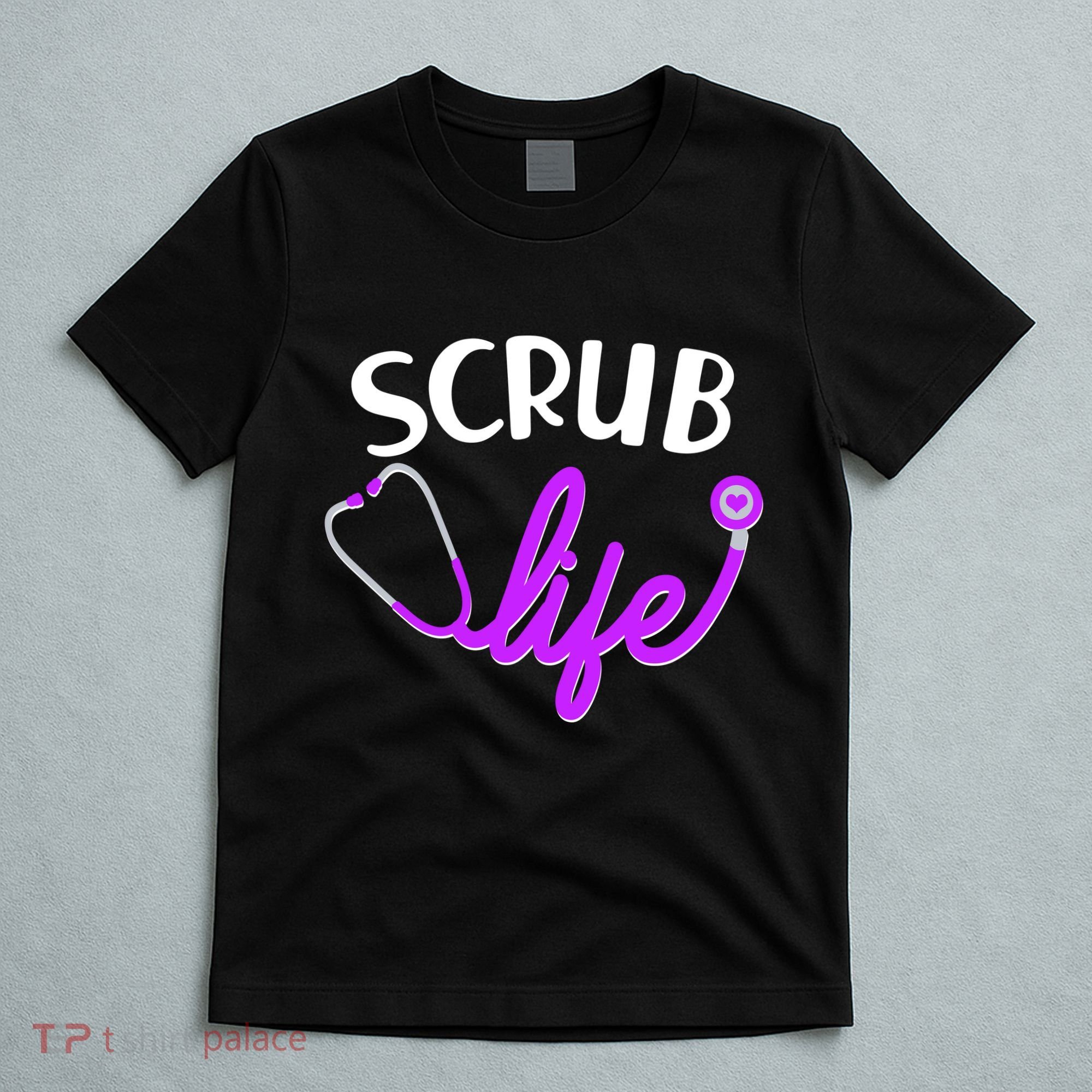 Scrub Life Stethoscope  T-Shirt