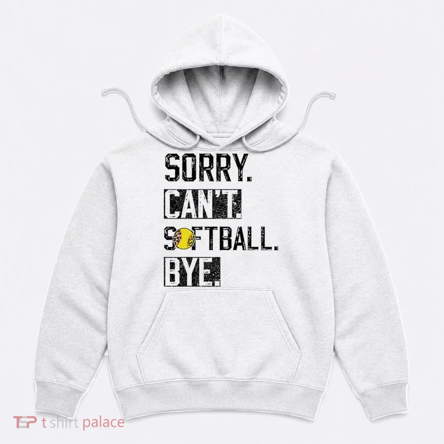 Sorry Can't softball Bye Funny softball Player vintage Hoodie