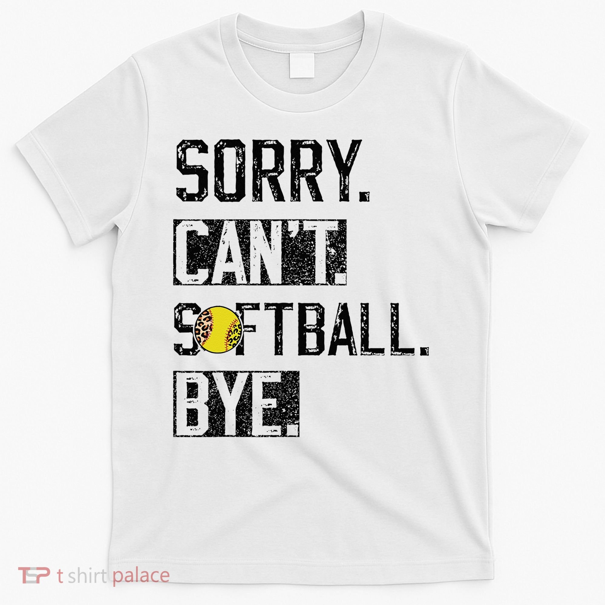 Sorry Can't softball Bye Funny softball Player vintage T-Shirt