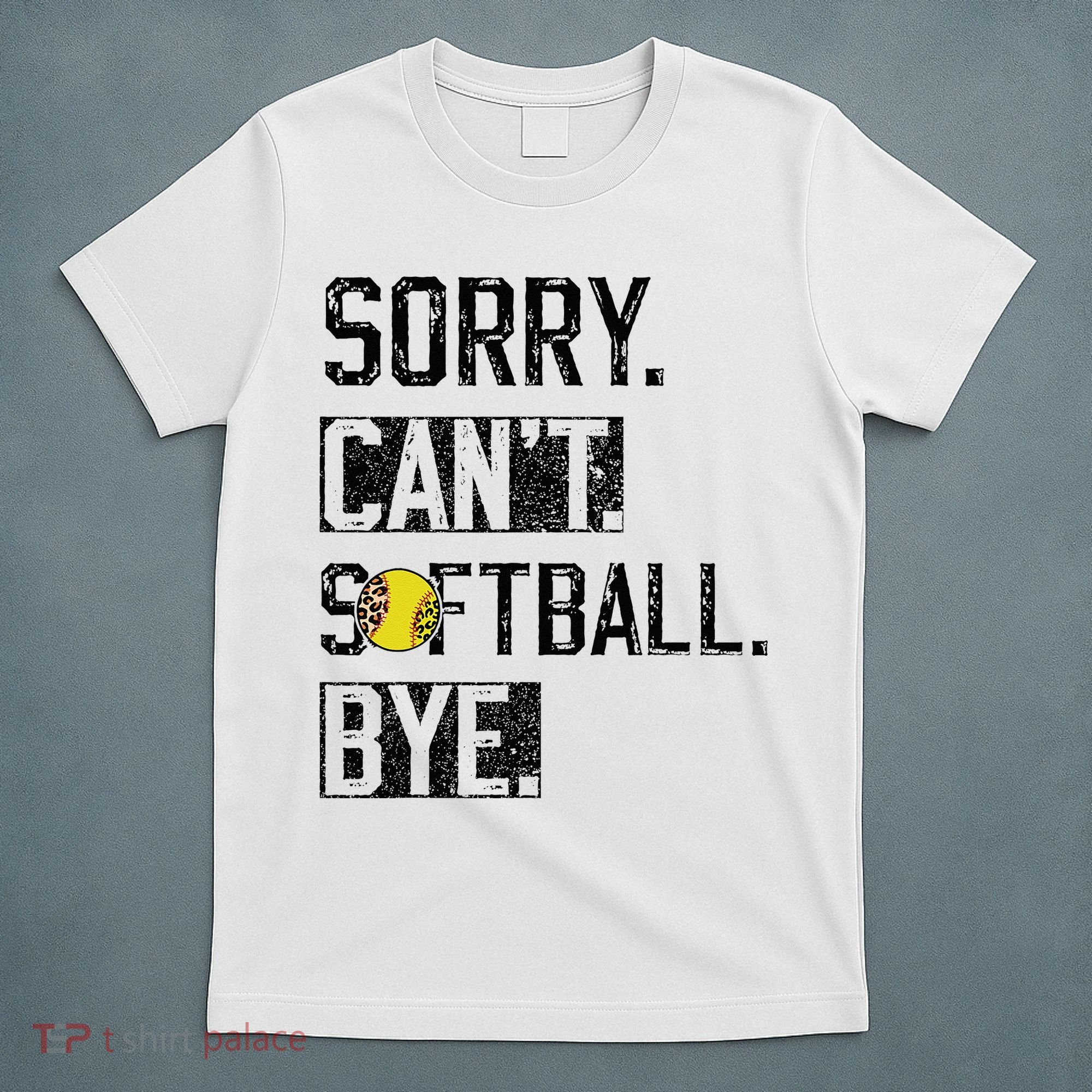 Sorry Can't softball Bye Funny softball Player vintage T-Shirt