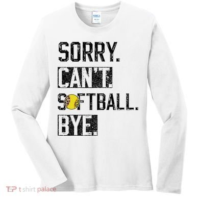 Sorry Can't softball Bye Funny softball Player vintage Women's Long Sleeve Shirt