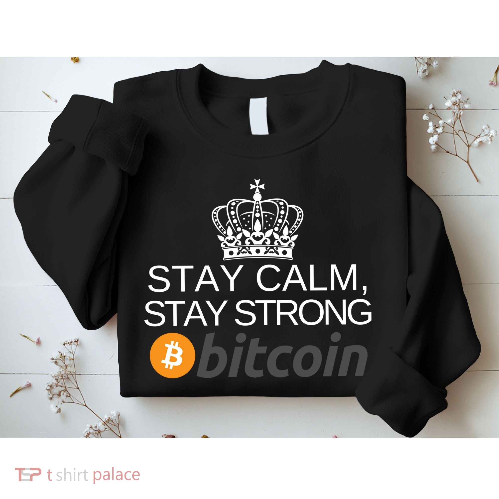Stay Calm Stay Strong Bitcoin, HODL Crypto, DeFi, Blockchain Sweatshirt