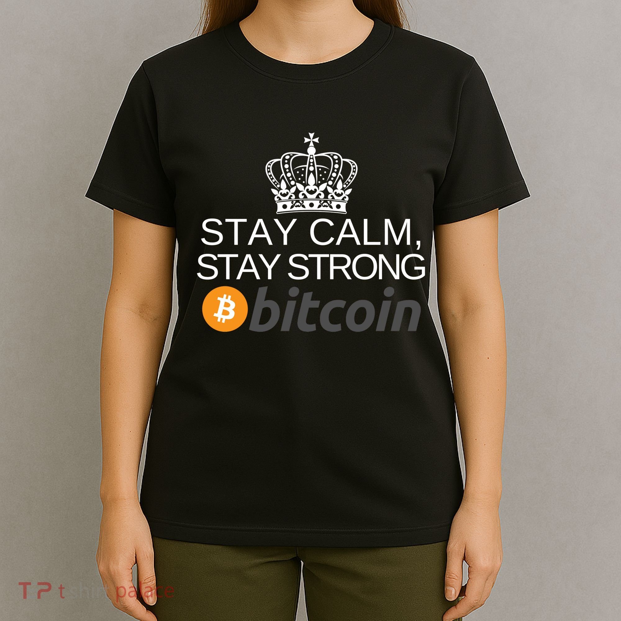 Stay Calm Stay Strong Bitcoin, HODL Crypto, DeFi, Blockchain T-Shirt