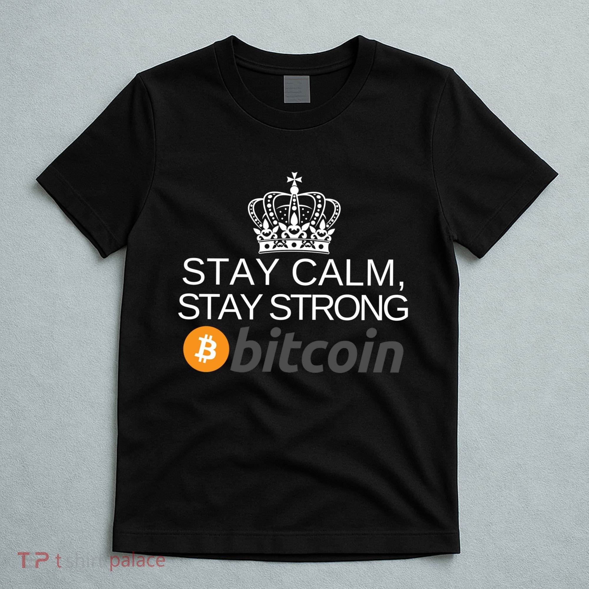 Stay Calm Stay Strong Bitcoin, HODL Crypto, DeFi, Blockchain T-Shirt