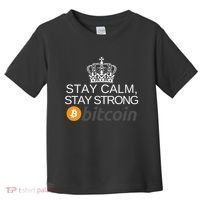 Stay Calm Stay Strong Bitcoin, HODL Crypto, DeFi, Blockchain Toddler T-Shirt thumb 0